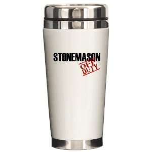  Off Duty Stonemason Funny Ceramic Travel Mug by CafePress 