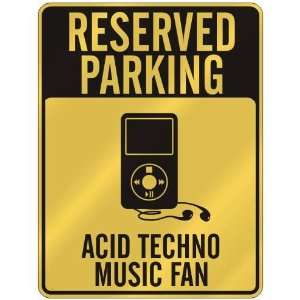  RESERVED PARKING  ACID TECHNO MUSIC FAN  PARKING SIGN 