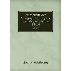   stiftung fÃ¼r Rechtsgeschichte. 13 14: Savigny Stiftung: Books