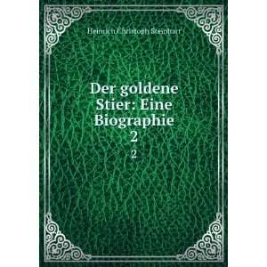  Der goldene Stier: Eine Biographie. 2: Heinrich Christoph 