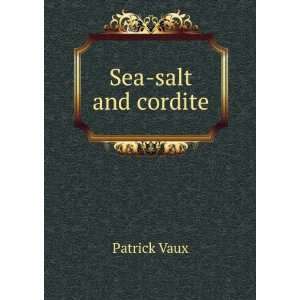 Sea salt and cordite Patrick Vaux  Books