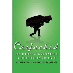  Carjacked: The Culture of the Automobile and Its Effect on 