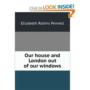   house and London out of our windows Elizabeth Robins Pennell Books
