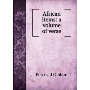 African items a volume of verse Perceval Gibbon Books