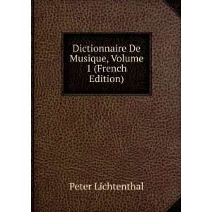   De Musique, Volume 1 (French Edition) Peter Lichtenthal Books