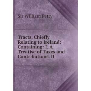  Treatise of Taxes and Contributions. II . Sir William Petty Books
