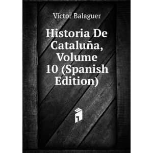  Historia De CataluÃ±a, Volume 10 (Spanish Edition) VÃ 