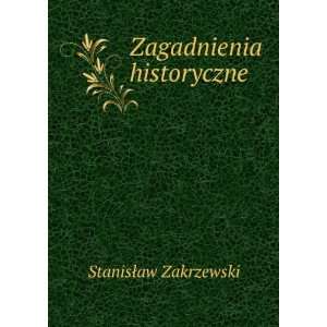  Zagadnienia historyczne StanisÅaw Zakrzewski Books
