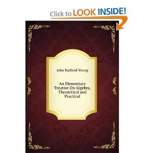   On Algebra, Theoretical and Practical John Radford Young Books