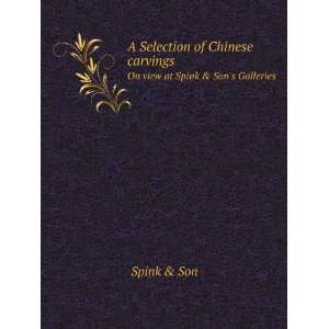   carvings. On view at Spink & Sons Galleries Spink & Son Books