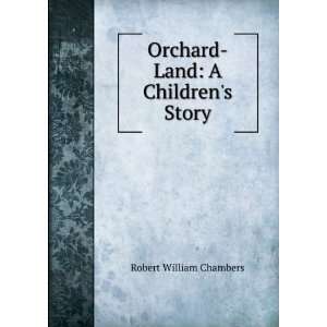   Land A Childrens Story Robert William Chambers  Books