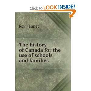   of Canada for the use of schools and families Jennet Roy Books