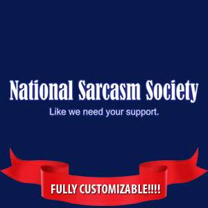 NATIONAL SARCASM SOCIETY funny t shirt college S 3XL  
