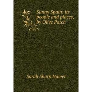  Sunny Spain its people and places, by Olive Patch Sarah 