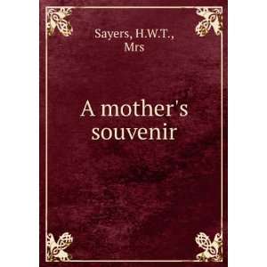  A mothers souvenir H.W.T., Mrs Sayers Books