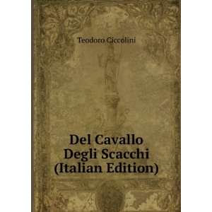   Del Cavallo Degli Scacchi (Italian Edition) Teodoro Ciccolini Books