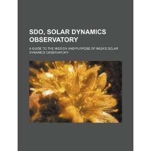  SDO, Solar Dynamics Observatory: a guide to the mission 