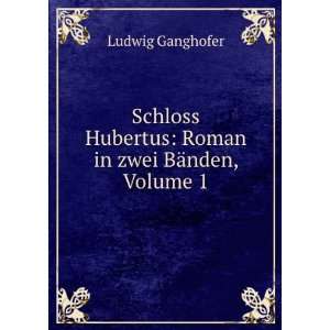  Schloss Hubertus Roman in zwei BÃ¤nden, Volume 1 
