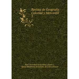  Revista de GeografÃ­a Colonial y Mercantil. 5: Spain 