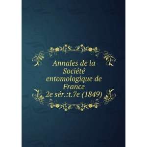 SociÃ©tÃ© entomologique de France. 2e sÃ©r.t.7e (1849) SociÃ 