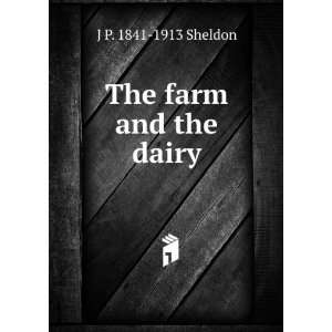  The farm and the dairy J P. 1841 1913 Sheldon Books