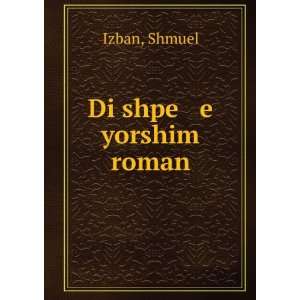  Di shpe e yorshim roman Shmuel Izban Books