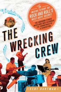 The Wrecking Crew The Inside Story of Rock and Rolls Best Kept 