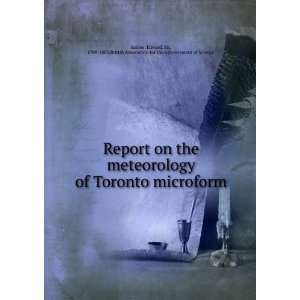  Report on the meteorology of Toronto microform Edward, Sir 