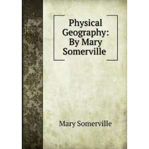   Physical Geography: By Mary Somerville .: Mary Somerville: Books