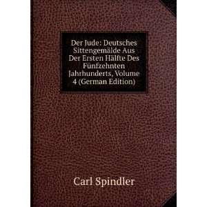   Jahrhunderts, Volume 4 (German Edition) Carl Spindler Books