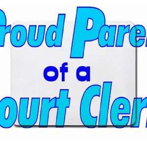  Proud Parent of a Court Clerk Mousepad: Office Products