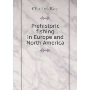  Prehistoric fishing in Europe and North America Charles 