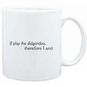  Mug White  i play the Didgeridoo, therefore I am 