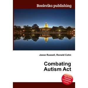  Combating Autism Act Ronald Cohn Jesse Russell Books