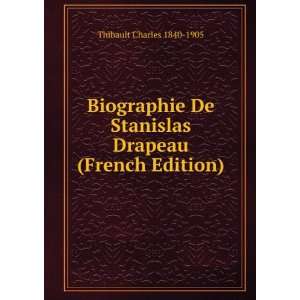   Stanislas Drapeau (French Edition) Thibault Charles 1840 1905 Books