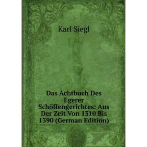    Aus Der Zeit Von 1310 Bis 1390 (German Edition) Karl Siegl Books
