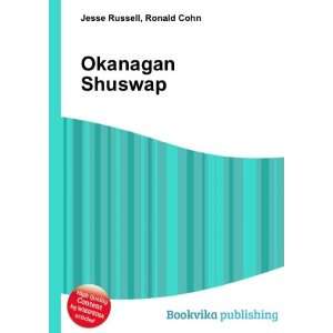  Okanagan Shuswap: Ronald Cohn Jesse Russell: Books
