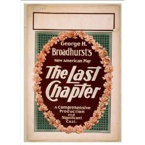   George H Broadhursts new American play The last chapter a compre
