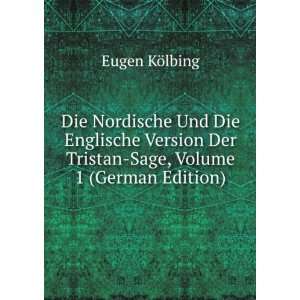   Der Tristan Sage, Volume 1 (German Edition) Eugen KÃ¶lbing Books
