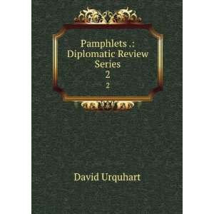    Pamphlets .: Diplomatic Review Series. 2: David Urquhart: Books