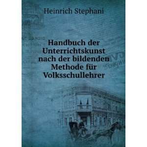   Methode fÃ¼r Volksschullehrer Heinrich Stephani  Books