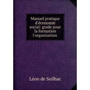  guide pour la formation & lorganisation .: LÃ©on de Seilhac: Books