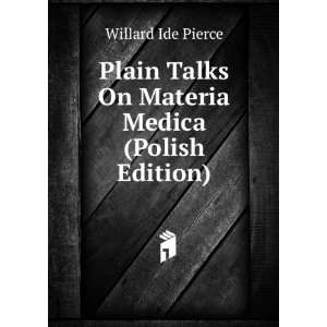   Talks On Materia Medica (Polish Edition) Willard Ide Pierce Books