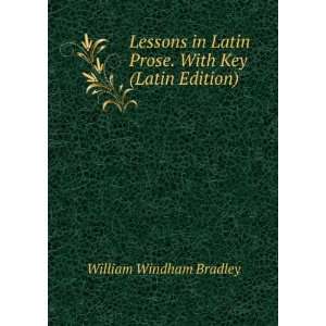   Latin Prose. With Key (Latin Edition) William Windham Bradley Books