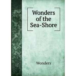Wonders of the Sea Shore Wonders  Books