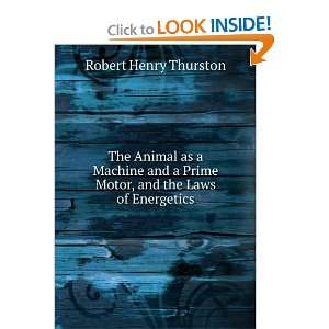   Prime Motor, and the Laws of Energetics Robert Henry Thurston Books