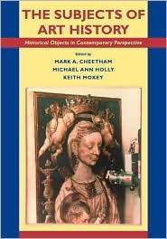 The Subjects of Art History Historical Objects in Contemporary 