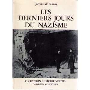  Les derniers jours du Nazisme Jacques Launay Books