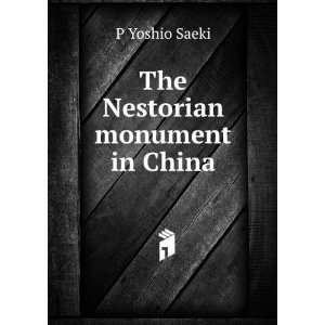  The Nestorian monument in China P Yoshio Saeki Books