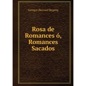   de Romances Ã³, Romances Sacados: Georges Bernard Depping: Books